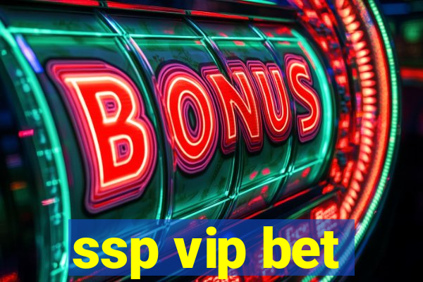 ssp vip bet